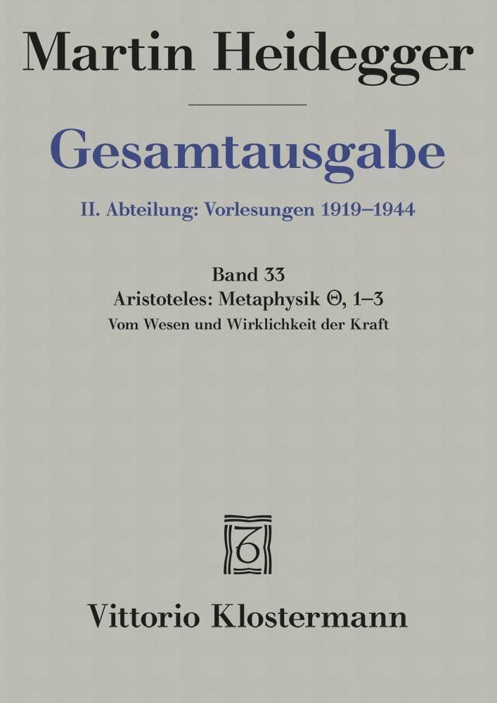 Gesamtausgabe 2. Abt. Bd. 33: Aristoteles: Metaphysik IX, 1-3: Vom Wesen und Wirklichkeit der Kraft (Sommersemester 1931) Philosophy