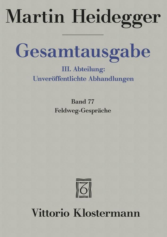 Gesamtausgabe 3. Abt. Bd. 77: Feldweg-Gespräche (1944/45) Philosophy