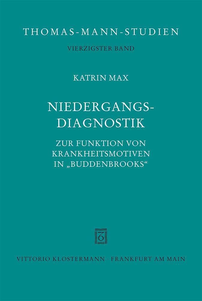 Niedergangsdiagnostik: Zur Funktion von Krankheitsmotiven in "Buddenbrooks" (Thomas-Mann-Studien) Medicine