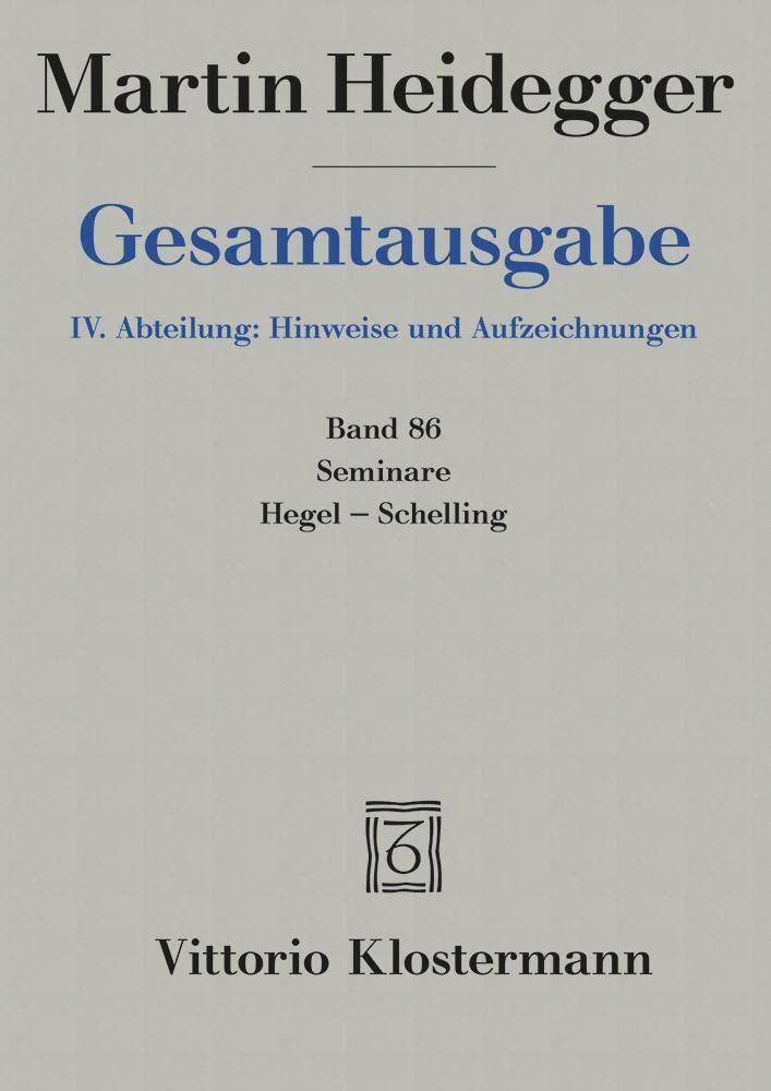 Martin Heidegger, Gesamtausgabe. IV. Abteilung: Hinweise Und Aufzeichnungen: Seminare: Hegel - Schelling book
