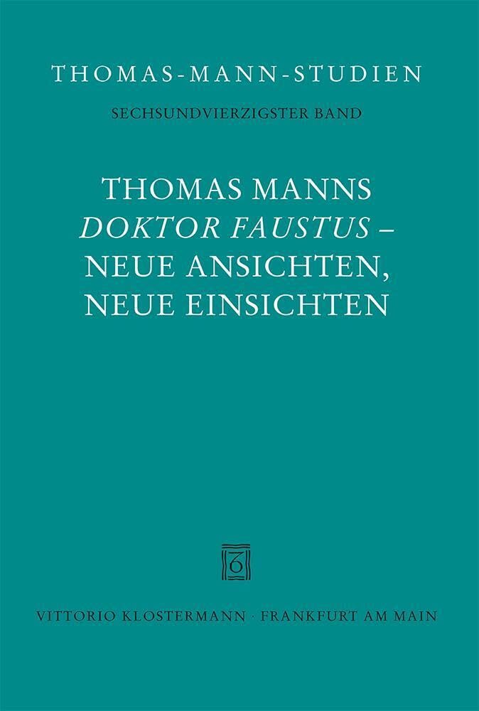 Thomas Manns "Doktor Faustus" - Neue Ansichten, neue Einsichten (Thomas-Mann-Studien) Contemporary literature