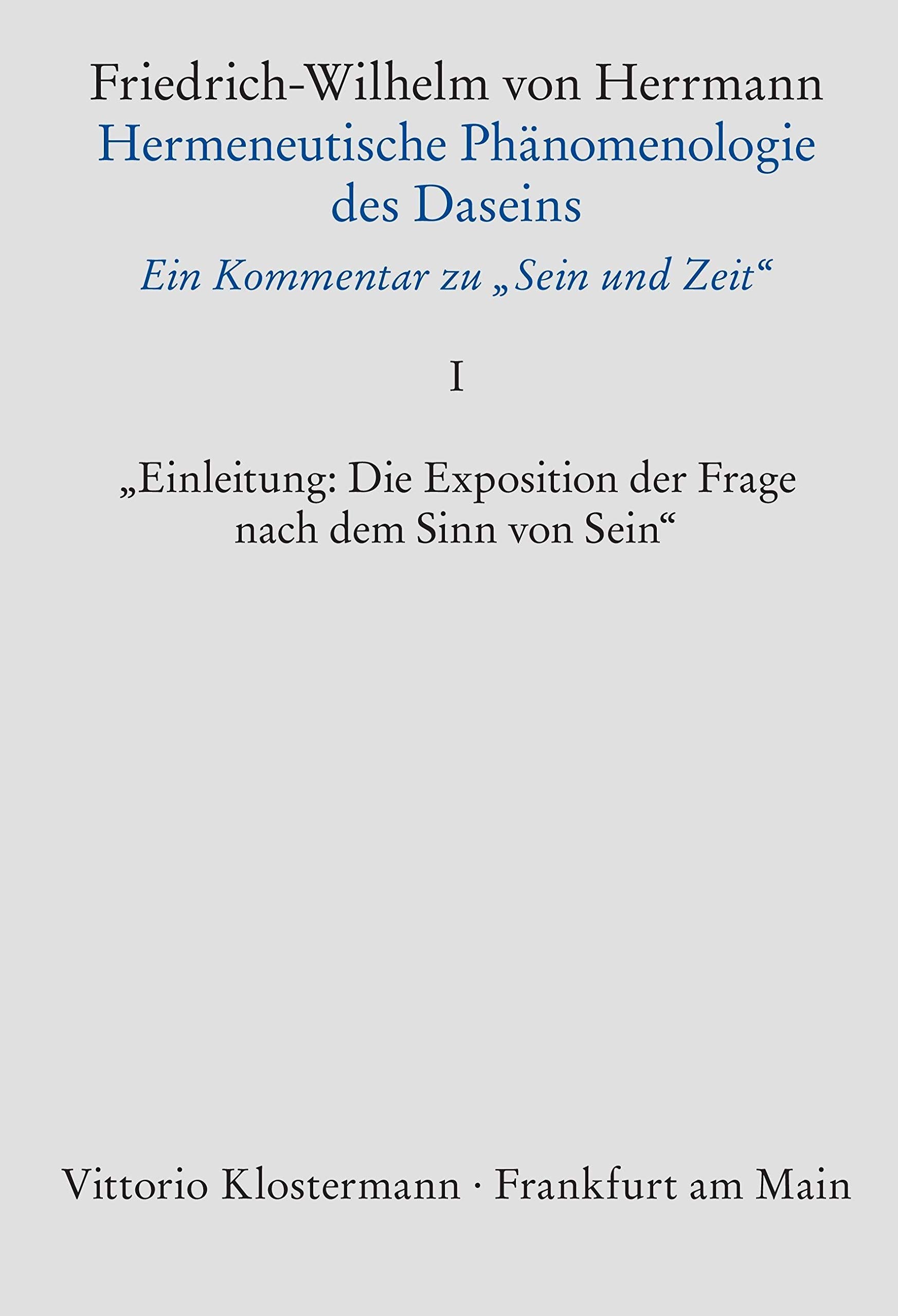 Hermeneutische Phänomenologie des Daseins. Ein Kommentar zu "Sein und Zeit": Band 1: Einleitung: "Die Exposition der Frage nach dem Sinn von Sein" Philosophy
