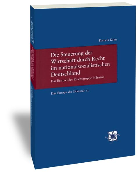 Die Steuerung der Wirtschaft durch Recht im nationalsozialistischen Deutschland. Das Beispiel der Reichsgruppe Industrie Law