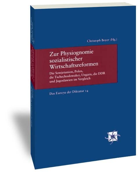 Zur Physiognomie sozialistischer Wirtschaftsreformen: Die Sowjetunion, Polen, die Tschechoslowakei, Ungarn, die DDR und Jugoslawien im Vergleich (Das ... (Studien zur Europäischen Rechtsgeschichte) German history