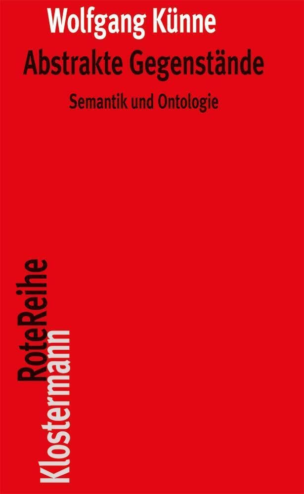Abstrakte Gegenstände: Semantik und Ontologie (Klostermann RoteReihe) Philosophy