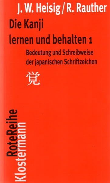 Die Kanji lernen und behalten 1: Bedeutung und Schreibweise der japanischen Schriftzeichen (Klostermann RoteReihe) Contemporary literature Books