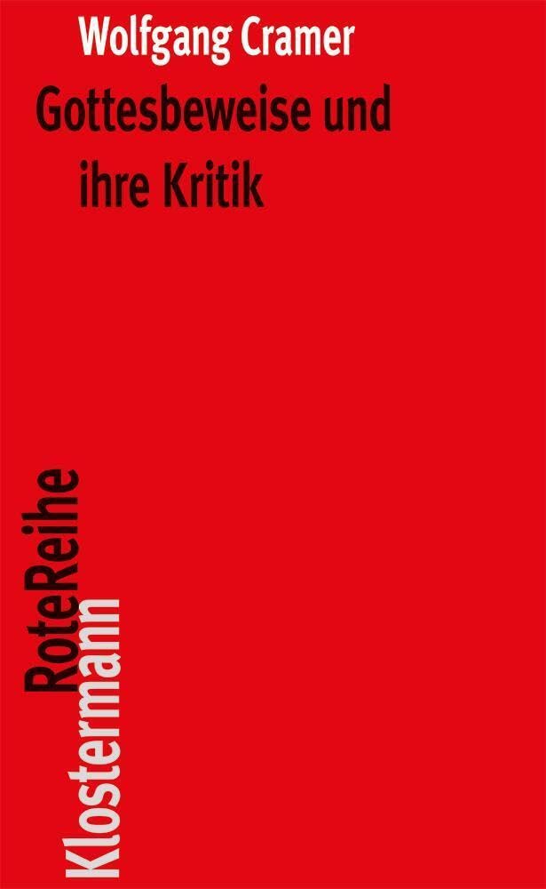 Gottesbeweise und ihre Kritik: Prüfung ihrer Beweiskraft (Klostermann RoteReihe, Band 33) Philosophy