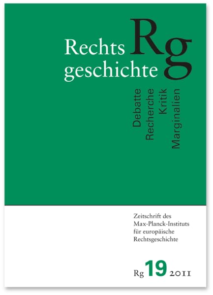 Rechtsgeschichte (RG). Zeitschrift des Max-Planck-Institutes für europäische Rechtsgeschichte: Band 19 (Rechtsgeschichte. Zeitschrift Des Max ... Fur Europaische Rechtsgeschichte, Band 19) Law