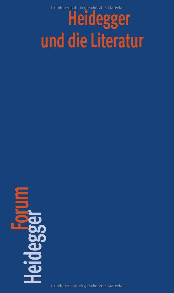 Heidegger und die Literatur (Schriften der Martin-Heidegger-Gesellschaft) Philosophy
