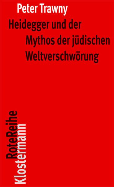 Heidegger und der Mythos der jüdischen Weltverschwörung (Klostermann RoteReihe) Philosophy