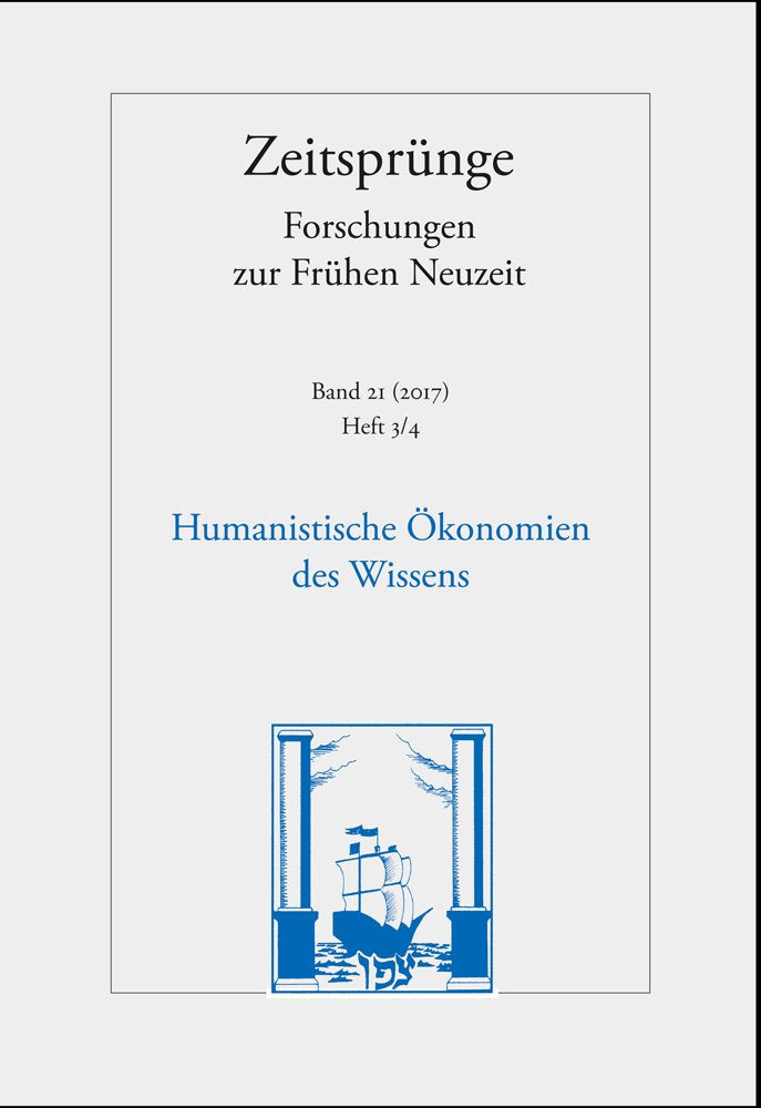 Humanistische Ökonomien des Wissens: Band 21. Heft 3/4 (Zeitsprünge: Forschungen zur frühen Neuzeit, Band 21) Books