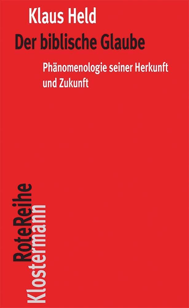 Der biblische Glaube: Phänomenologie seiner Herkunft und Zukunft (Klostermann RoteReihe, Band 105) Philosophy