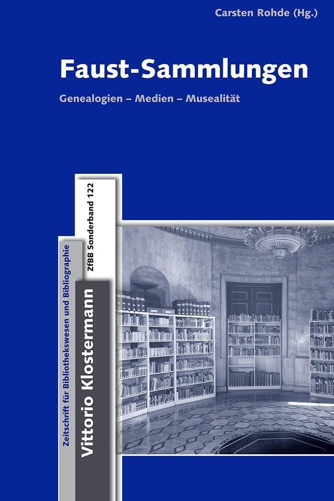 Faust-Sammlungen: Genealogien - Medien - Musealität (Zeitschrift für Bibliothekswesen und Bibliographie - Sonderbände: Ab Band 56 herausgegeben von ... Ab Band 124 herausgegeben von Reinhard Laube) Law