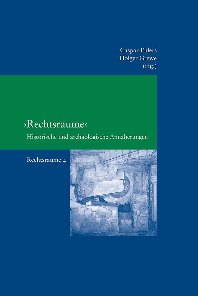 "Rechtsräume": Historische und archäologische Annäherungen (Studien zur Europäischen Rechtsgeschichte, Band 323) Law