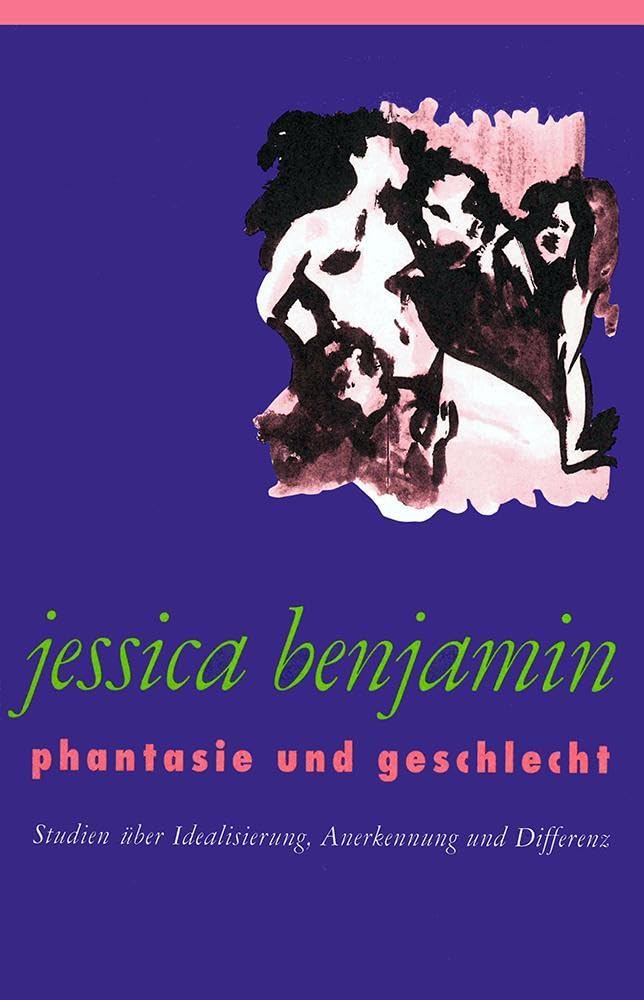Phantasie und Geschlecht: Studien über Idealisierung, Anerkennung und Differenz (Klostermann/Nexus) Books