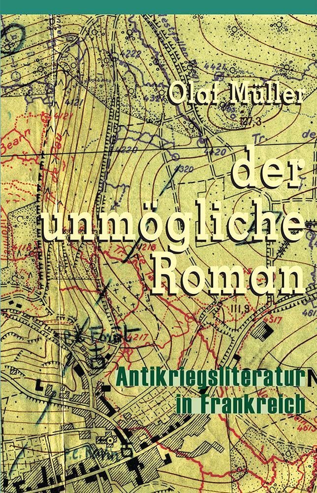 Der unmögliche Roman: Antikriegsliteratur in Frankreich zwischen den Weltkriegen (Klostermann/Nexus) Contemporary literature