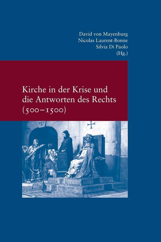 Kirche in der Krise und die Antworten des Rechts (500-1500) Law