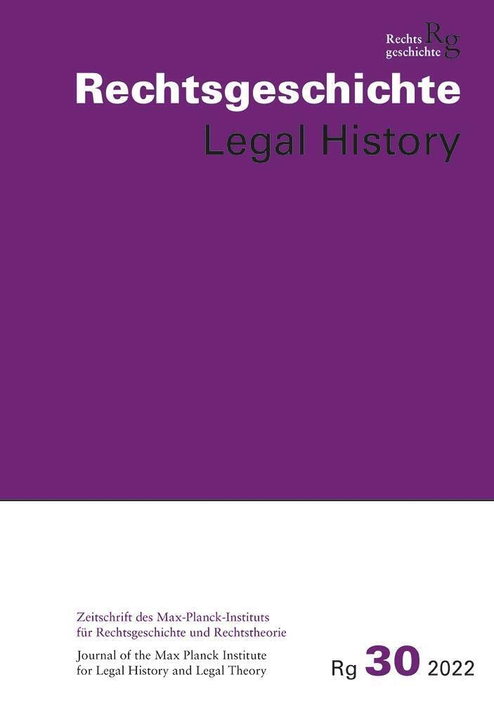 Rechtsgeschichte Legal History (RG). Zeitschrift des Max Planck-Insituts für Rechtsgeschichte und Rechtstheorie/Rechtsgeschichte Legal History: Band 30 (Rechtsgeschichte, 30) Law