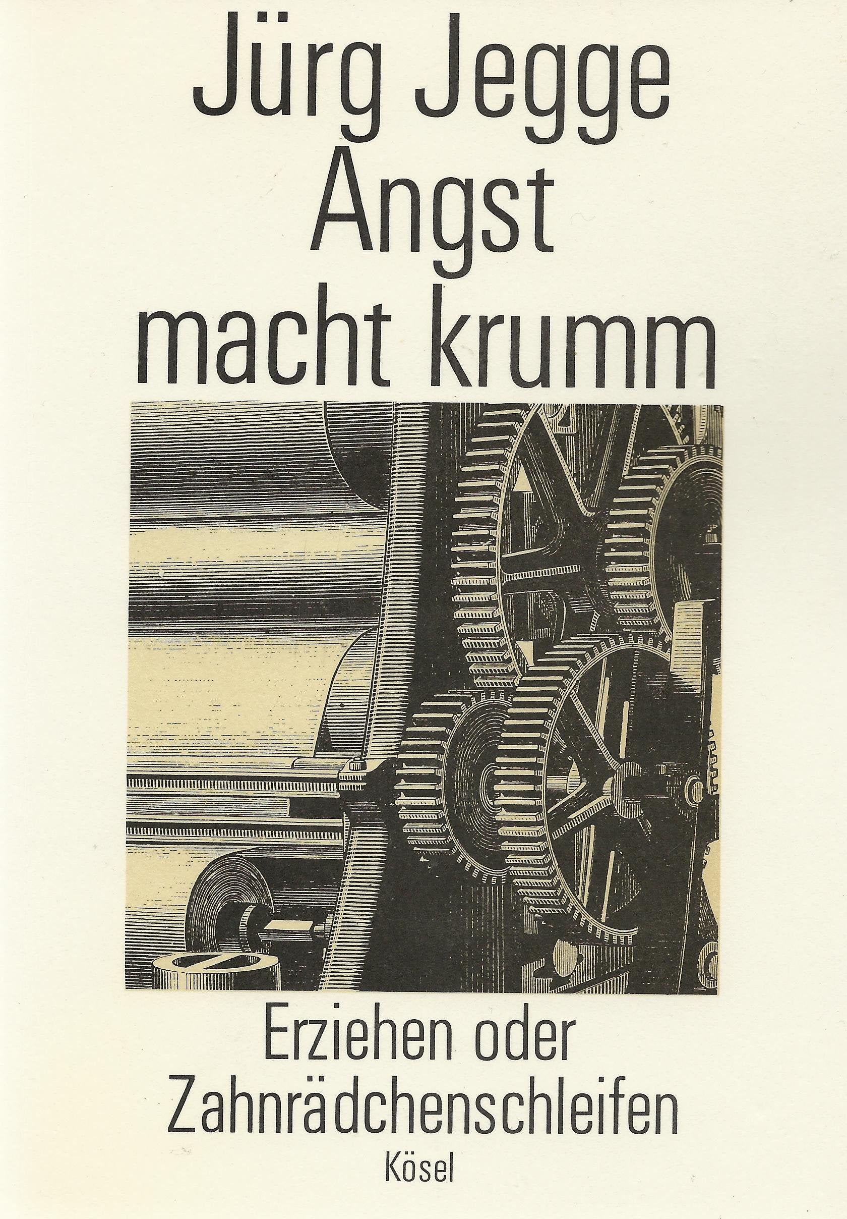 Angst macht krumm. Erziehen oder Zahnrädchenschleifen Psychology