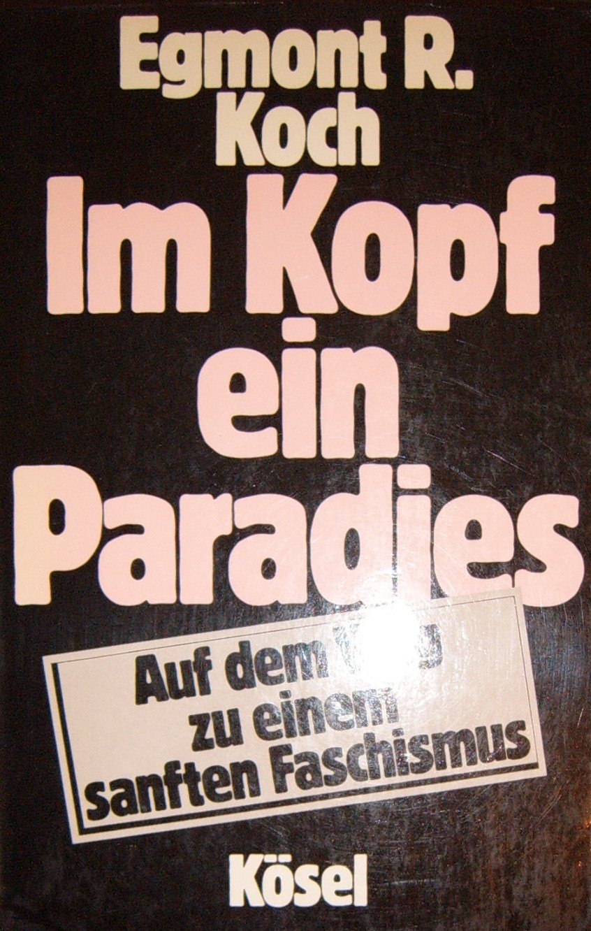 Im Kopf ein Paradies. Auf dem Weg zu einem sanften Faschismus Social Sciences