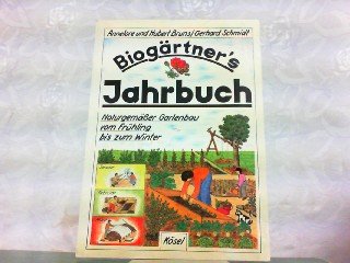 Biogärtner's Jahrbuch. Naturgemässer Gartenbau vom Frühling bis zum Winter Leisure, Home & Garden