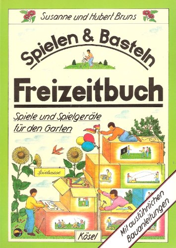 Spielen und Basteln Freizeitbuch. Spiele und Spielgeräte für den Garten Books