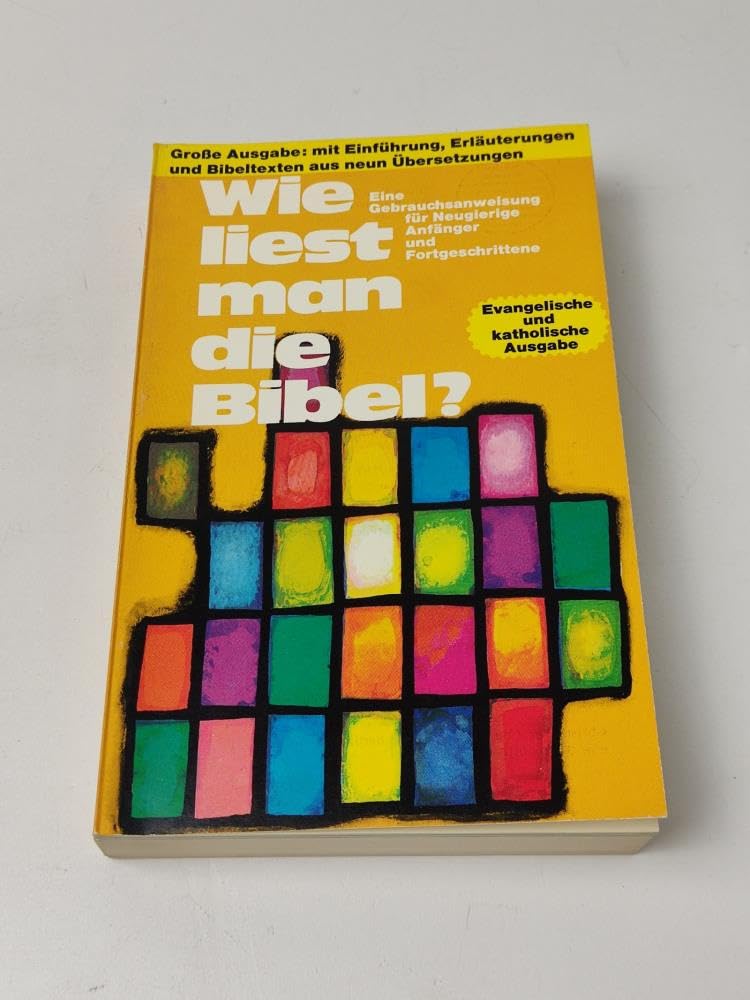 Wie liest man die Bibel? Eine Gebrauchsanweisung für Neugierige, Anfänger und Fortgeschrittene. Große Ausgabe: mit Einführung, Erläuterungen und Bibeltexten aus neun Übersetzungen. Evangelische und ka Books