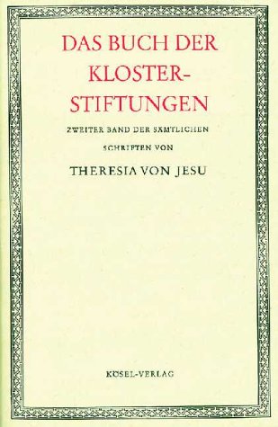 Sämtliche Schriften der heiligen Theresia von Jesu, 6 Bde., Bd.2, Das Buch der Klosterstiftungen der heiligen Theresia von Jesu Religion & Esotericism