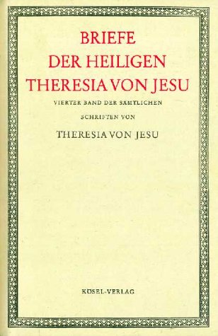 Sämtliche Schriften der heiligen Theresia von Jesu, 6 Bde., Bd.4, Briefe der heiligen Theresia von Jesu Essays & Short Stories