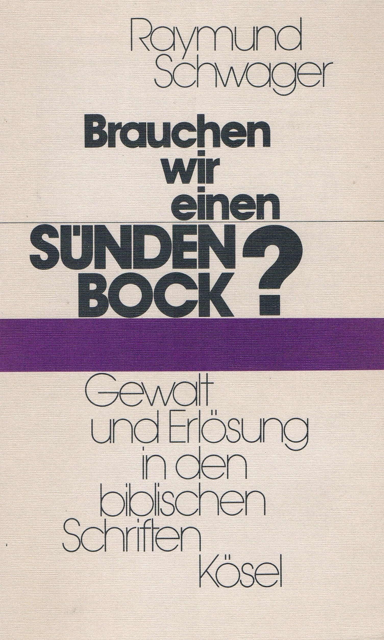 Brauchen wir einen Sündenbock? Gewalt und Erlösung in den biblischen Schriften Social Sciences