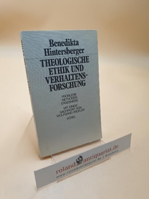 Theologische Ethik und Verhaltensforschung : Probleme, Methoden, Ergebnisse. book