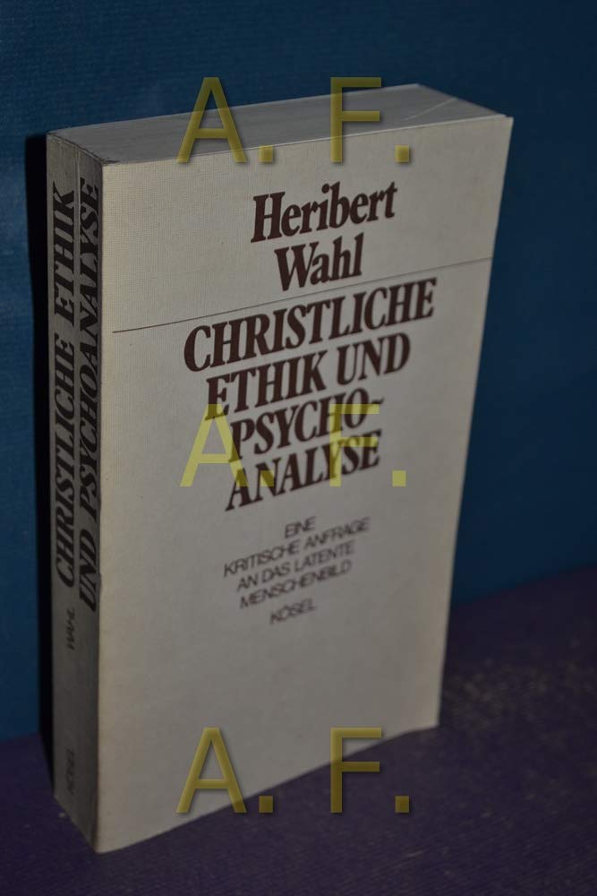 Christliche Ethik und Psychoanalyse. Eine kritische Anfrage an das latente Menschenbild Religion & Esotericism