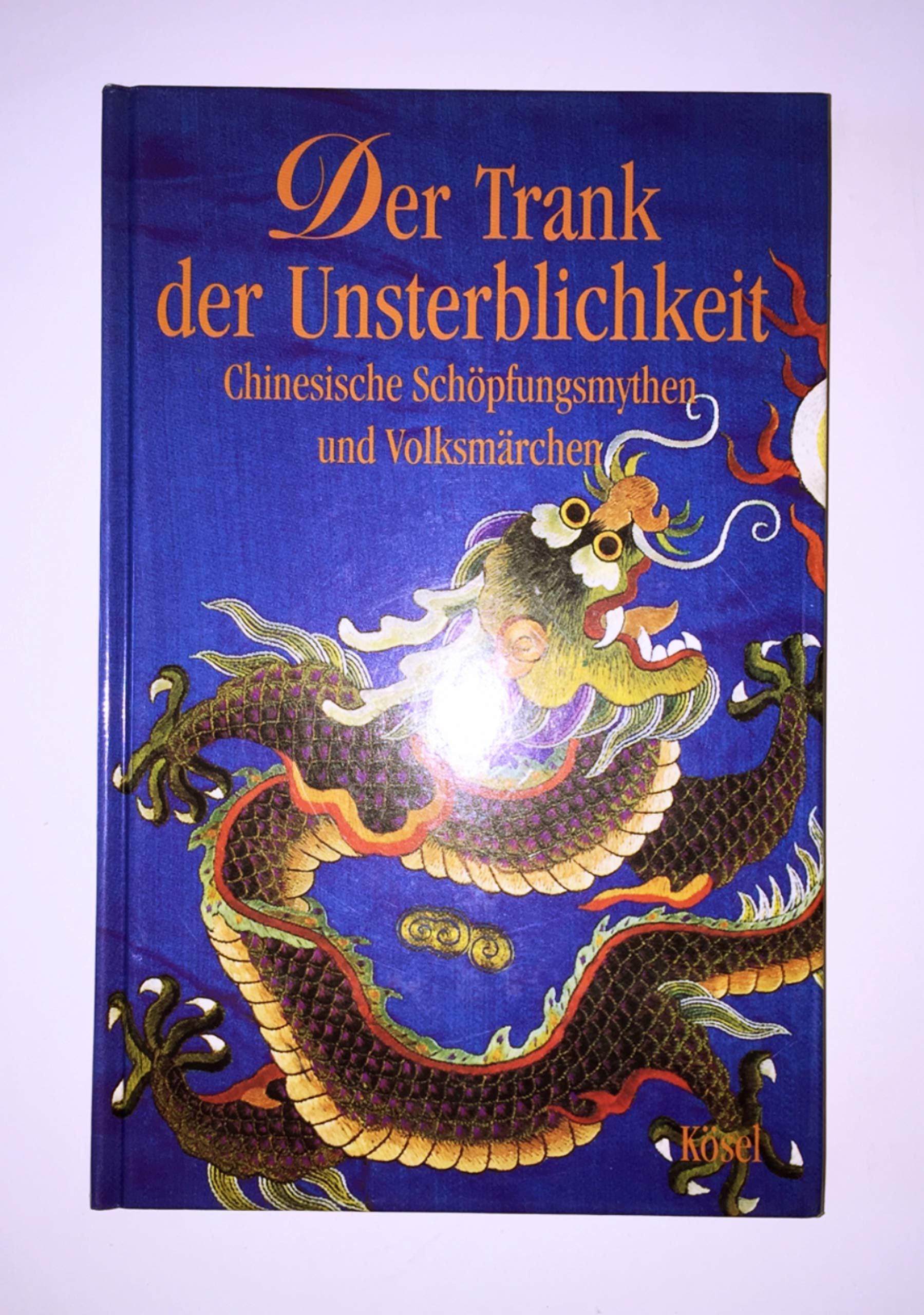Der Trank der Unsterblichkeit. Chinesische Schöpfungsmythen und Volksmärchen General education