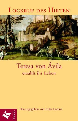 Lockruf des Hirten. Teresa von Avila erzählt ihr Leben Religion & Esotericism