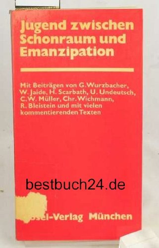 Jugend zwischen Schonraum und Emanzipation. Zahlr. Beitr. u. komment. Texte Books
