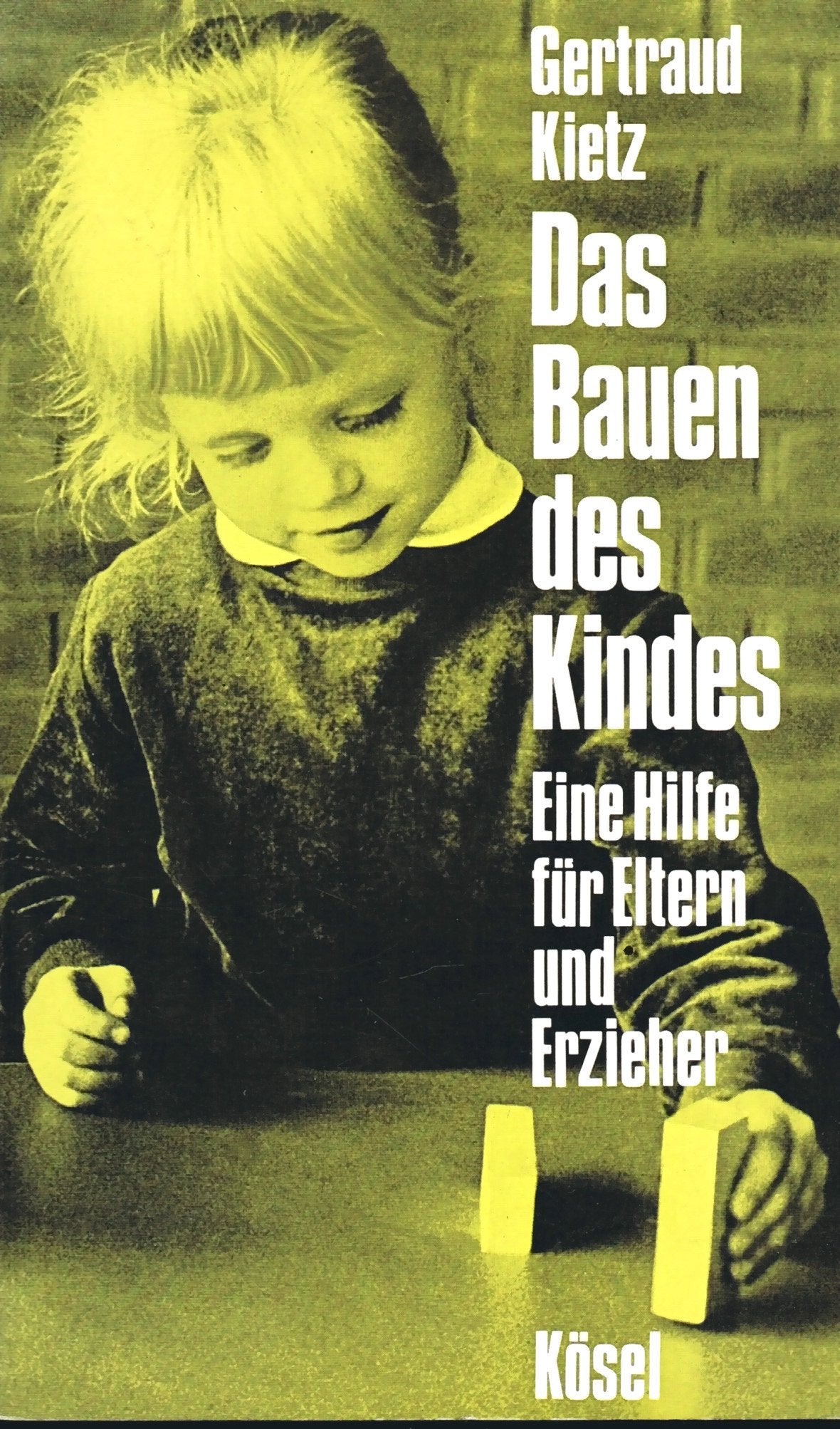 Das Bauen des Kindes. Eine Hilfe für Eltern und Erzieher Books