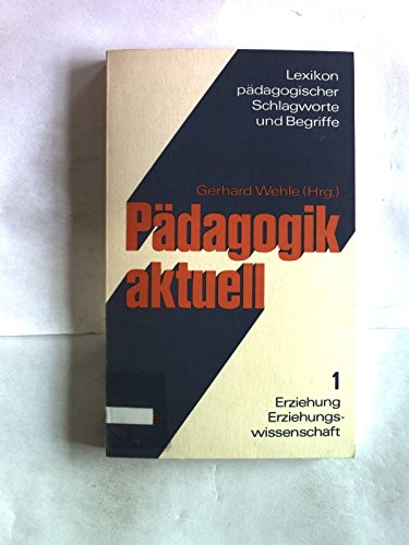 Pädagogik aktuell. Lexikon pädagogischer Schlagworte und Begriffe (3 Bände). 1: Erziehungswissenschaft; 2: Bildungsforschung, Bildungspolitik; 3: Unterricht: Curriculum Learning & Reference
