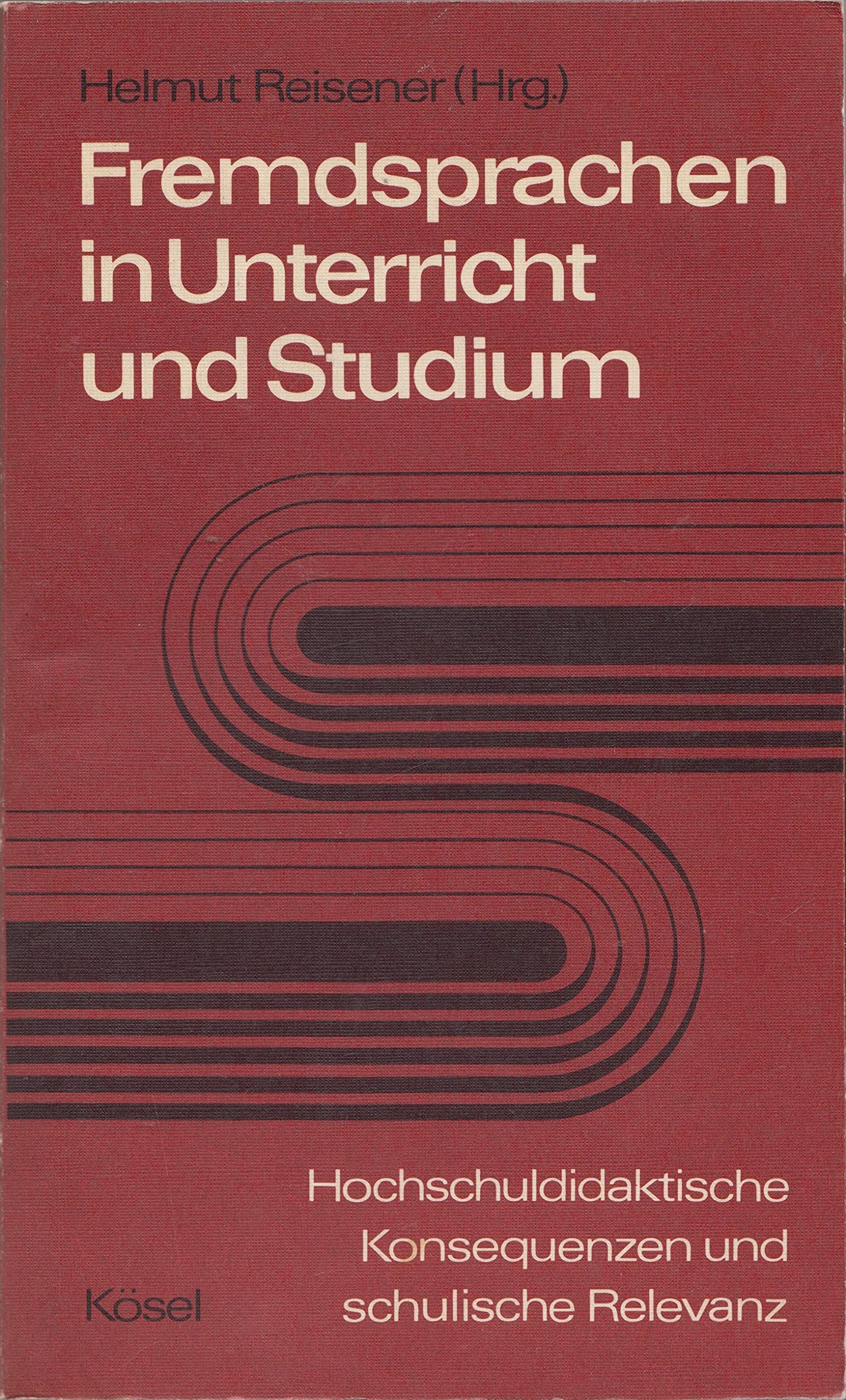 Fremdsprachen in Unterricht und Studium. Hochschuldidaktische Konsequenzen und schulische Relevanz Books