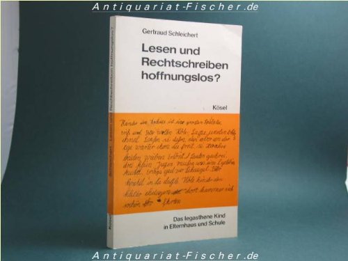 Lesen und Rechtschreiben hoffnungslos? Das legasthene Kind in Elternhaus und Schule Medicine