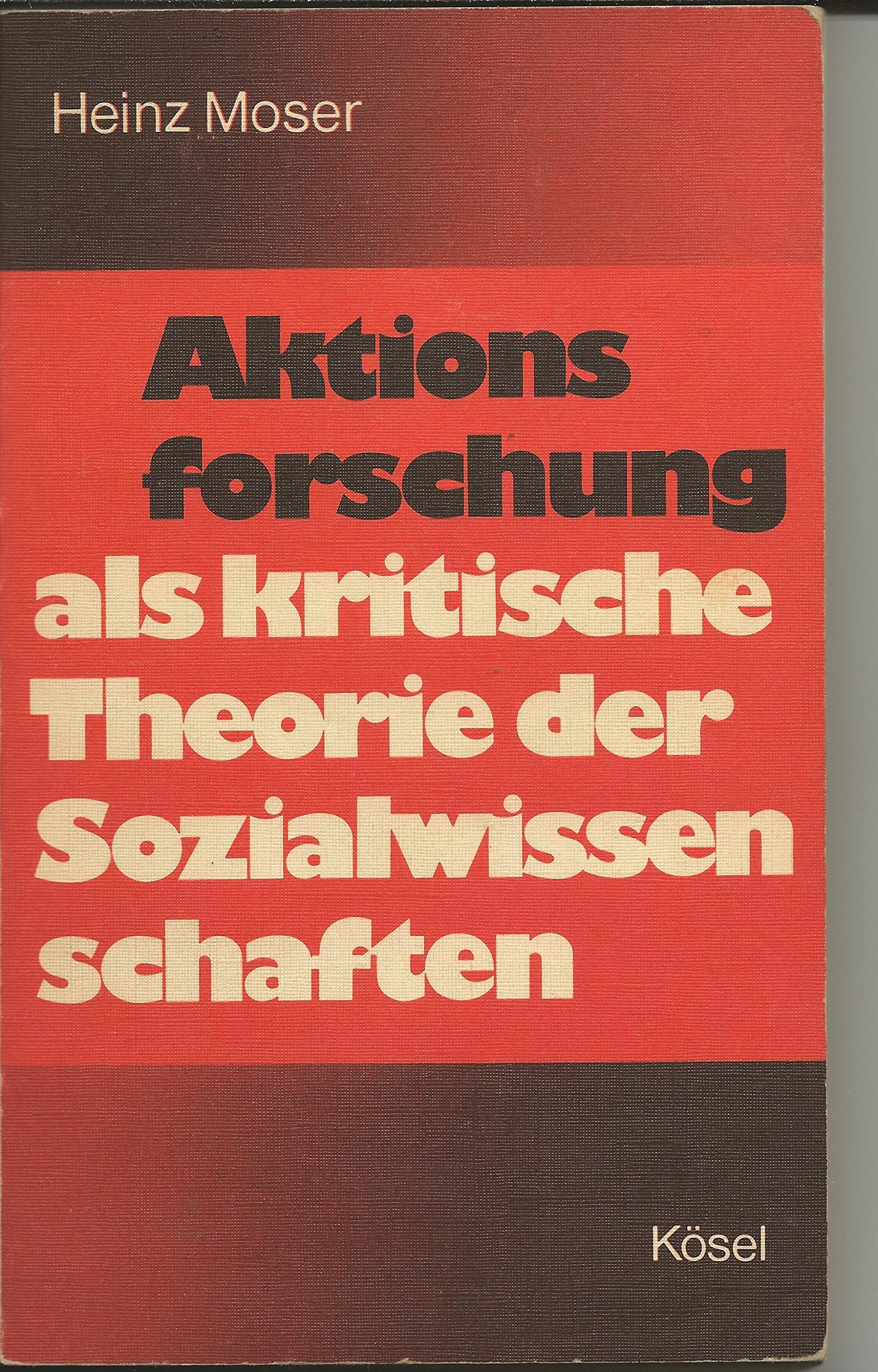 Aktionsforschung als kritische Theorie der Sozialwissenschaften Social Sciences