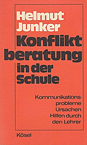 Konfliktberatung in der Schule. Kommunikationsprobleme, Ursachen, Hilfen durch den Lehrer Books