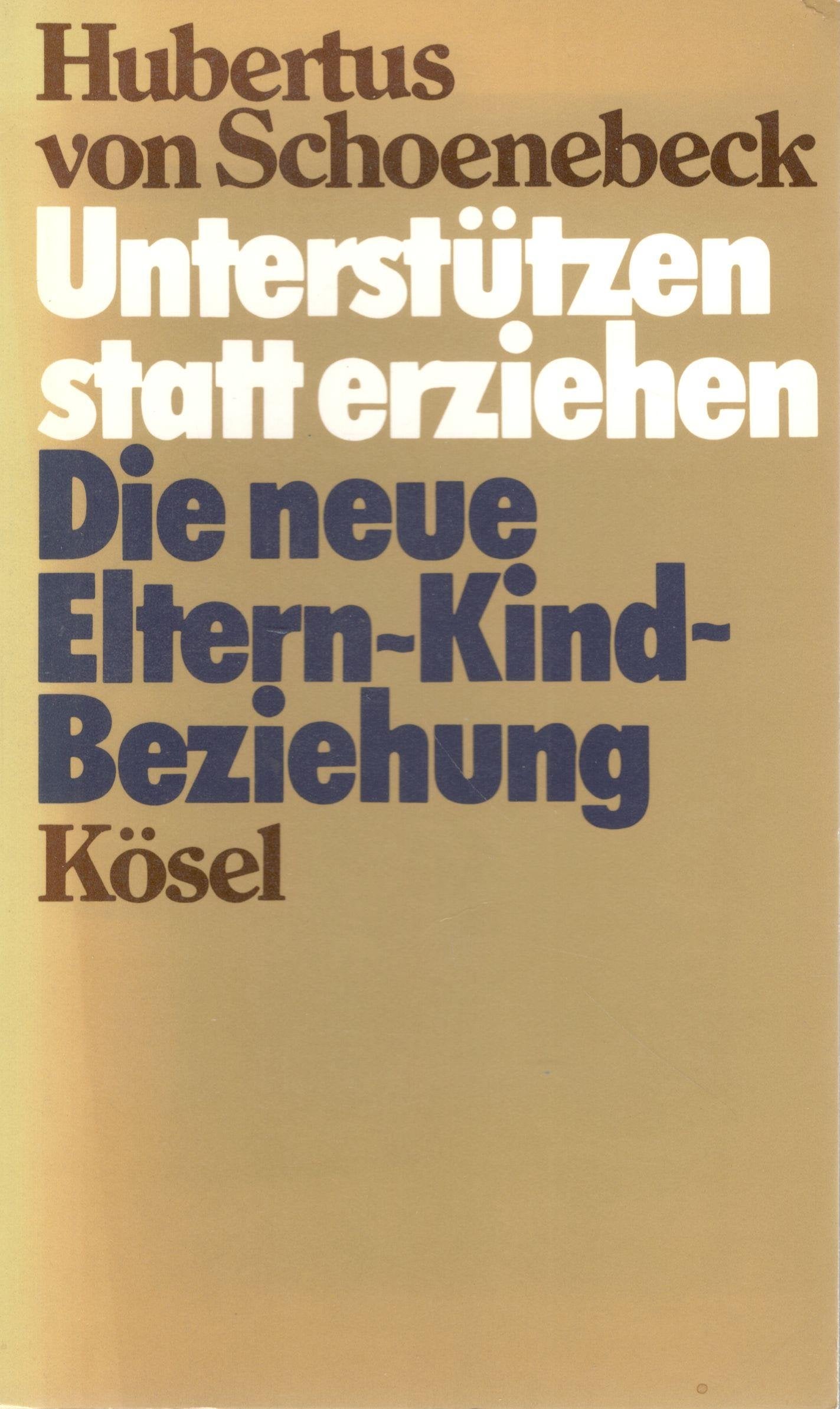 Unterstützen statt erziehen. Die neue Eltern- Kind- Beziehung Parents & Children