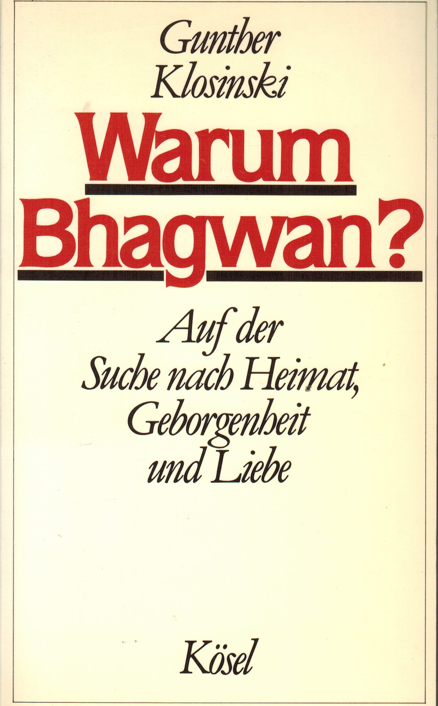 Warum Bhagwan? Auf der Suche nach Heimat, Geborgenheit und Liebe Social Sciences