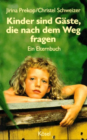 Kinder sind Gäste, die nach dem Weg fragen. Ein Elternbuch Parents & Children