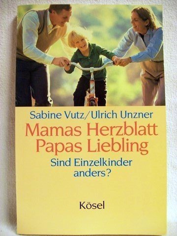 Mamas Herzblatt. Papas Liebling. Sind Einzelkinder anders? Self-help