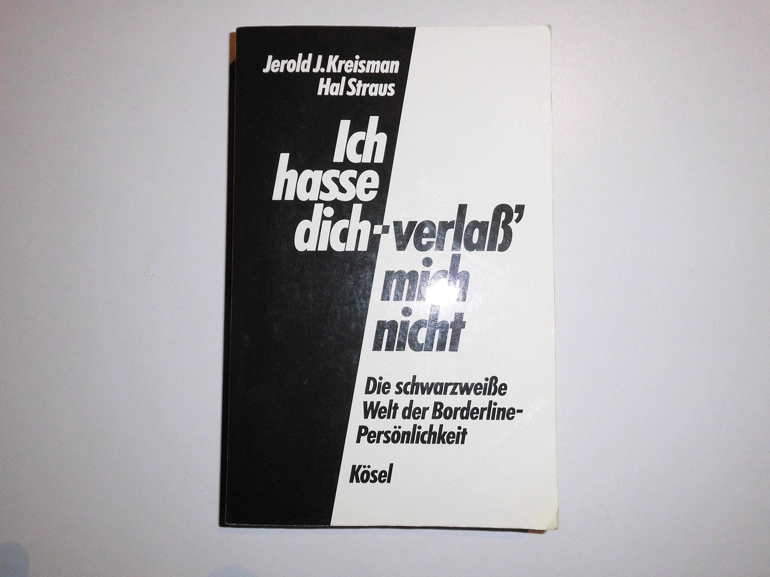 Ich hasse dich - verlass' mich nicht. Die schwarzweisse Welt der Borderline-Persönlichkeit Books