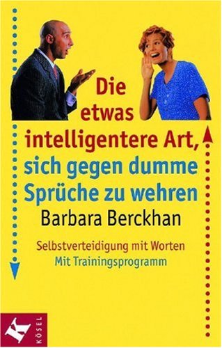 Die etwas intelligentere Art, sich gegen dumme Sprüche zu wehren. Selbstverteidigung mit Worten. Mit Trainingsprogramm. Lifestyle