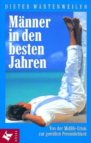 Männer in den besten Jahren: Von der Midlife-Crisis zur gereiften Persönlichkeit Lifestyle
