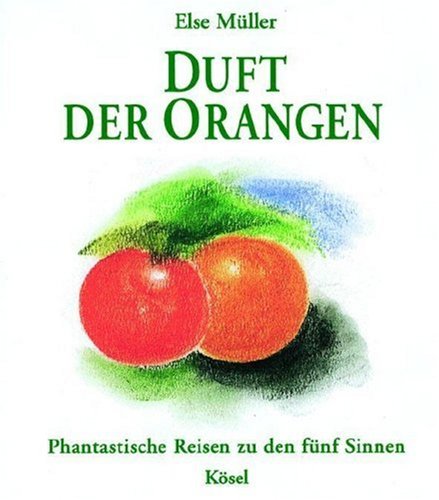 Duft der Orangen: Phantastische Reisen zu den fünf Sinnen Religion & Esotericism