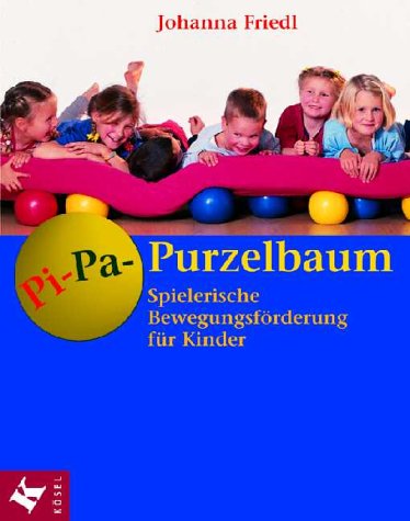 Pi-Pa-Purzelbaum: Spielerische Bewegungsförderung für Kinder Health, Nutrition & Fitness